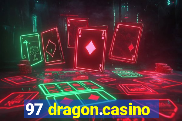 97 dragon.casino